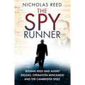 The Spy Runner: Ronnie Reed and Agent Zigzag, Operation Mincemeat and the Cambridge Spies