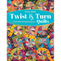 Twist & Turn Quilts: 6 Curved-Piecing Projects