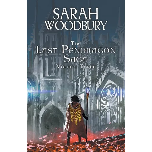 The Last Pendragon Saga Volume 3