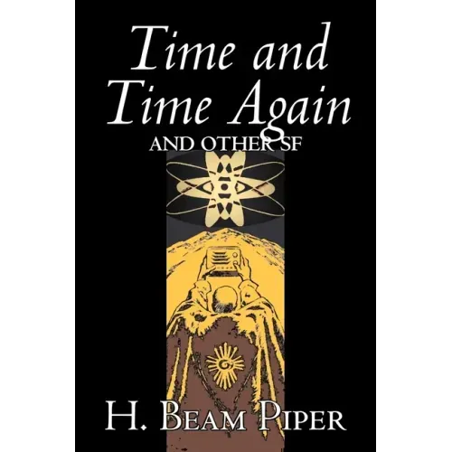 Time and Time Again and Other Science Fiction by H. Beam Piper, Adventure
