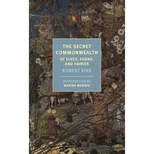 The Secret Commonwealth: Of Elves, Fauns, and Fairies