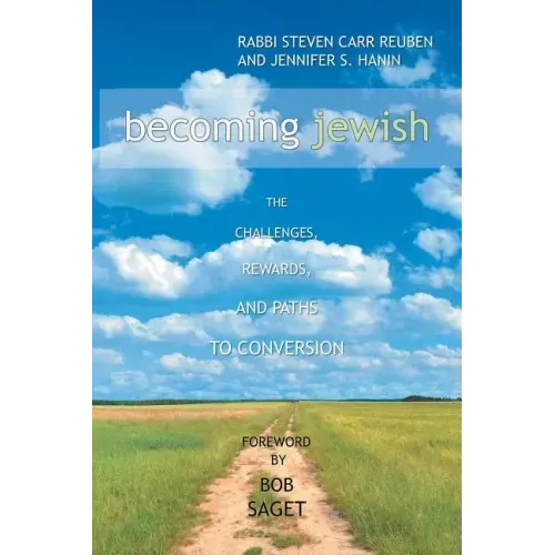 Becoming Jewish: The Challenges, Rewards, and Paths to Conversion