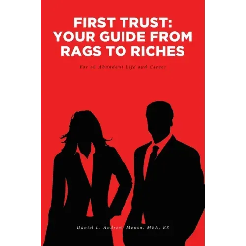 First Trust: Your Guide from Rags to Riches: For an Abundant Life and Career