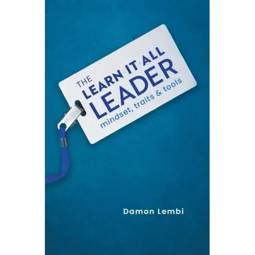 The Learn-It-All Leader: Mindset, Traits and Tools