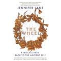 The Wheel: A Witch's Path Back to the Ancient Self