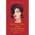 Makeup Tips from Auschwitz: How Vanity Saved my Mother's Life