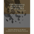 The Mineral Industries of Arizona: A Brief History of the Development of Arizona's Mineral Resources