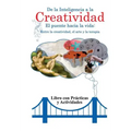 De la inteligencia a la creatividad: Entre la creatividad, el arte y la terapia. Libro con practicas y actividades.