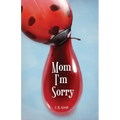 Mom I'm Sorry