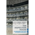 The Inspection House: An Impertinent Field Guide to Modern Surveillance