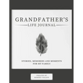 Grandfather's Life Journal: Stories, Memories and Moments for My Family