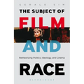 The Subject of Film and Race: Retheorizing Politics, Ideology, and Cinema