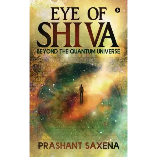 Eye of Shiva: Beyond the Quantum Universe