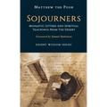 Sojourners: Monastic Letters and Spiritual Teachings from the Desert