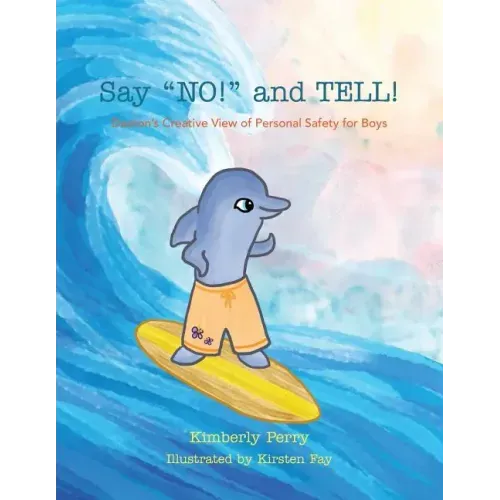 Say NO! and TELL!: Daxton's Creative View of Personal Safety for Boys