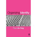 Organizing Identity: Persons and Organizations After Theory