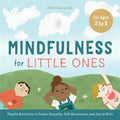 Mindfulness for Little Ones: Playful Activities to Foster Empathy, Self-Awareness, and Joy in Kids