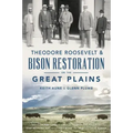 Theodore Roosevelt & Bison Restoration on the Great Plains
