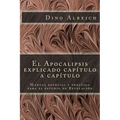 El Apocalipsis explicado capítulo a capítulo: Manual esencial y práctico para el estudio de Revelación