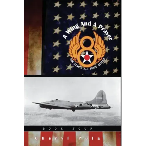 A Wing and a Prayer: : The Eighth Air Force Series, Volume Four