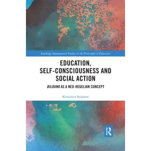 Education, Self-Consciousness and Social Action: Bildung as a Neo-Hegelian Concept