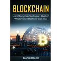 BlockChain - Learn Block Chain Technology Quickly: What you need to know in an hour