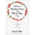 Having a Martha Home the Mary Way: 31 Days to a Clean House and a Satisfied Soul
