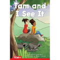 Tam and I See It: Prek/K: Book 3