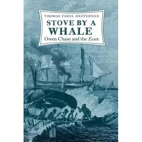 Stove by a Whale: Owen Chase and the Essex