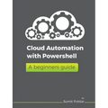 Cloud Automation with Powershell: A Beginners Guide