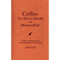 Coffee: Too Hot To Handle or Mishandled: A Guide to Hot Beverage Spills and Burn Lawsuits