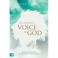 The Prophetic Voice of God: Learning to Recognize the Language of the Holy Spirit