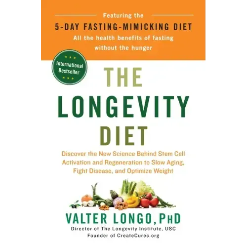 The Longevity Diet: Discover the New Science Behind Stem Cell Activation and Regeneration to Slow Aging, Fight Disease, and Optimize Weight