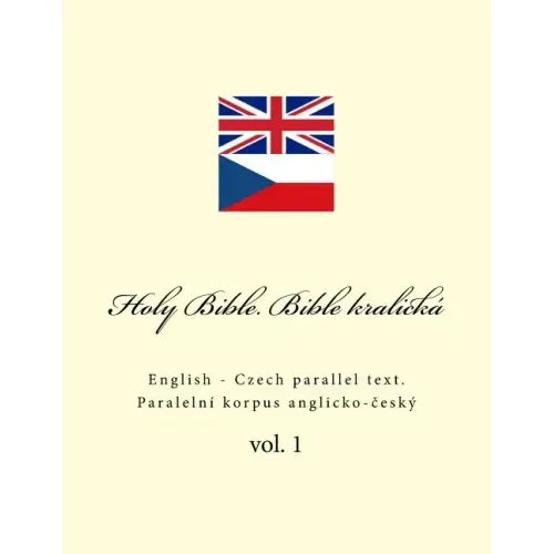 Holy Bible. Bible kralická: English - Czech parallel text
