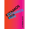 Estamos Bien: La Trienal 20/21