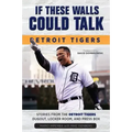 If These Walls Could Talk: Detroit Tigers