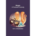 Magic; A Fantastic Comedy