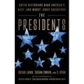The Presidents: Noted Historians Rank America's Best--And Worst--Chief Executives