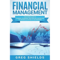 Financial Management: The Ultimate Guide to Planning, Organizing, Directing, and Controlling the Financial Activities of an Enterprise
