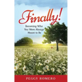 Finally!: Becoming Who You Were Always Meant to Be