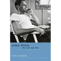 Arthur Miller: His Life and Work