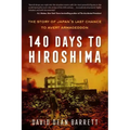 140 Days to Hiroshima: The Story of Japan's Last Chance to Avert Armageddon
