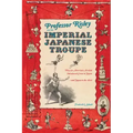 Professor Risley and the Imperial Japanese Troupe: How an American Acrobat Introduced Circus to Japan--And Japan to the West