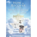 How to Recover from the Heartbreak of Pet Loss