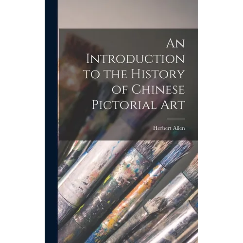 An Introduction to the History of Chinese Pictorial Art
