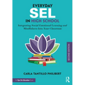 Everyday SEL in High School: Integrating Social Emotional Learning and Mindfulness Into Your Classroom