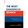 The Most Dangerous Branch: The Judicial Assault on American Culture