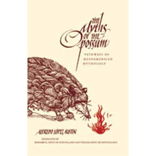The Myths of the Opossum: Pathways of Mesoamerican Mythology