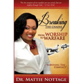 Breaking The Chains, From Worship To Warfare: "Surviving The Conflict!"