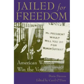 Jailed for Freedom: American Women Win the Vote
